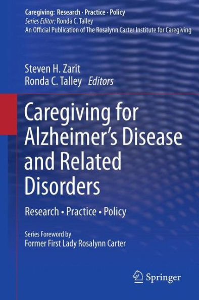 Caregiving For Alzheimer's Disease And Related Disorders: Research ?Practice ?Policy (Caregiving: Research ?Practice ?Policy)