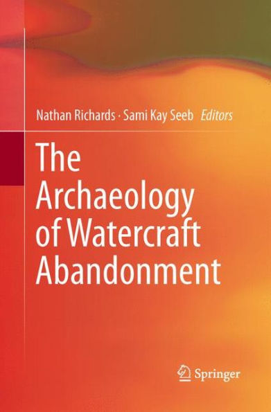 The Archaeology Of Watercraft Abandonment