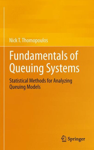 Fundamentals Of Queuing Systems: Statistical Methods For Analyzing Queuing Models
