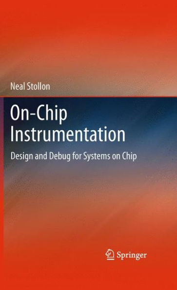 On-Chip Instrumentation: Design And Debug For Systems On Chip