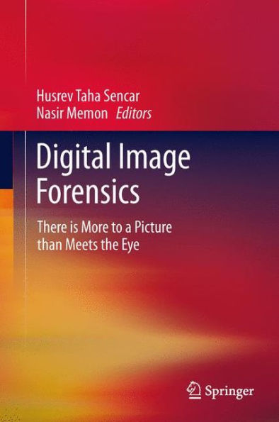 Digital Image Forensics: There Is More To A Picture Than Meets The Eye