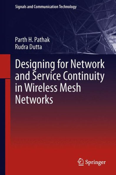 Designing For Network And Service Continuity In Wireless Mesh Networks (Signals And Communication Technology)
