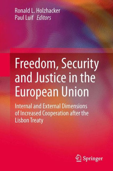Freedom, Security And Justice In The European Union: Internal And External Dimensions Of Increased Cooperation After The Lisbon Treaty