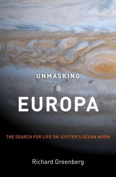 Unmasking Europa: The Search For Life On Jupiter's Ocean Moon