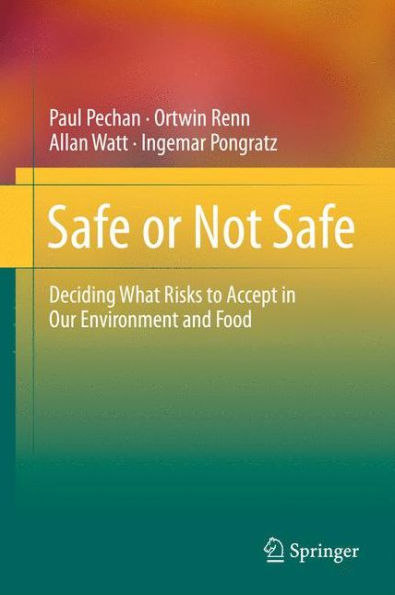 Safe Or Not Safe: Deciding What Risks To Accept In Our Environment And Food
