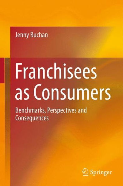 Franchisees As Consumers: Benchmarks, Perspectives And Consequences