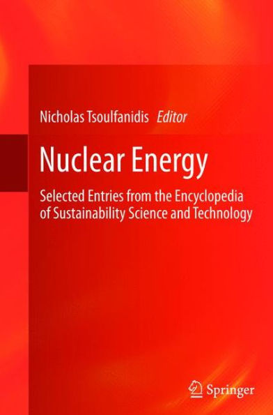 Nuclear Energy: Selected Entries From The Encyclopedia Of Sustainability Science And Technology