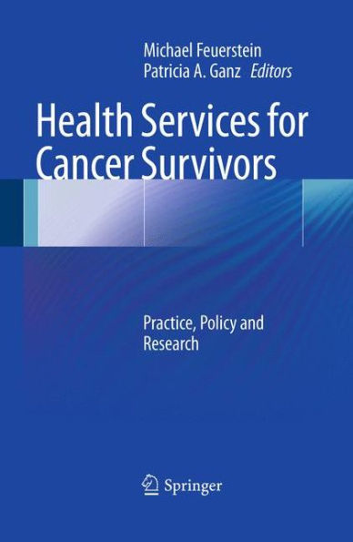 Health Services For Cancer Survivors: Practice, Policy And Research