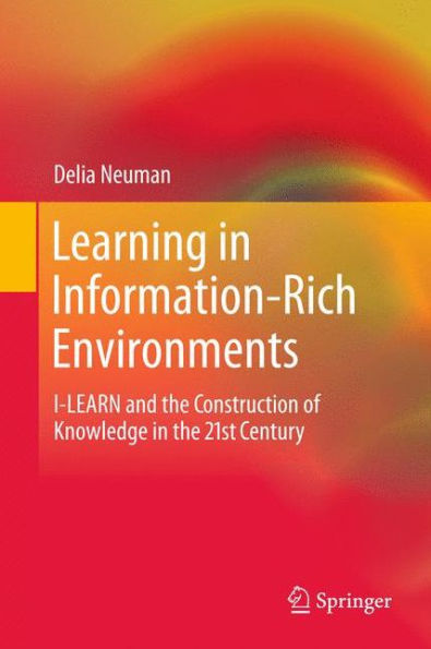 Learning In Information-Rich Environments: I-Learn And The Construction Of Knowledge In The 21St Century