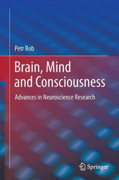 Brain, Mind And Consciousness: Advances In Neuroscience Research