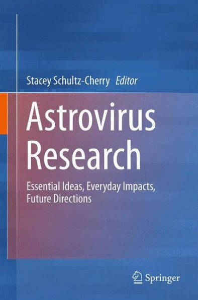 Astrovirus Research: Essential Ideas, Everyday Impacts, Future Directions