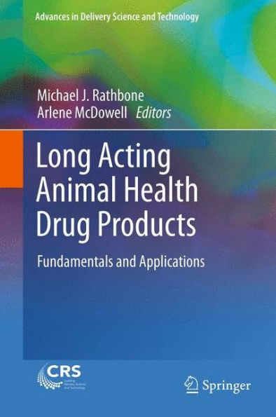 Long Acting Animal Health Drug Products: Fundamentals And Applications (Advances In Delivery Science And Technology)