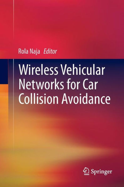 Wireless Vehicular Networks For Car Collision Avoidance