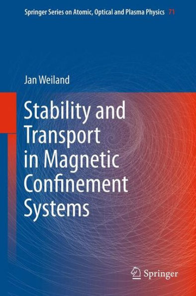Stability And Transport In Magnetic Confinement Systems (Springer Series On Atomic, Optical, And Plasma Physics, 71)