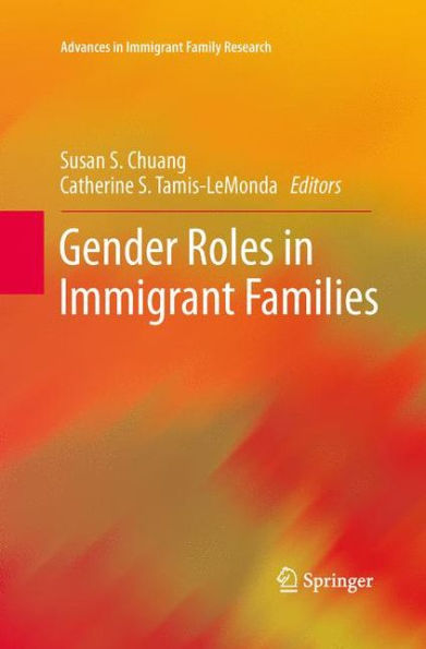 Gender Roles In Immigrant Families (Advances In Immigrant Family Research)