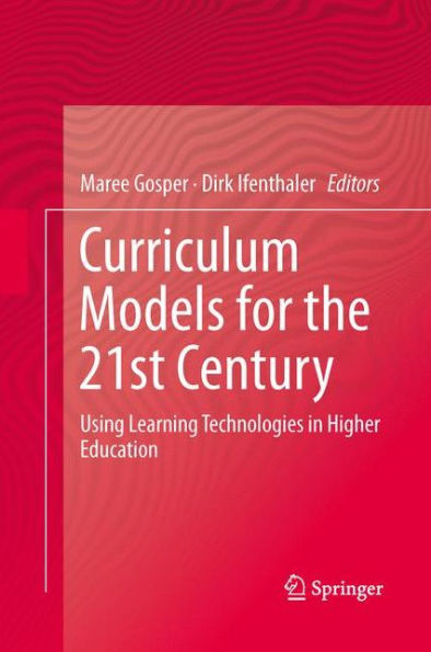Curriculum Models For The 21St Century: Using Learning Technologies In Higher Education