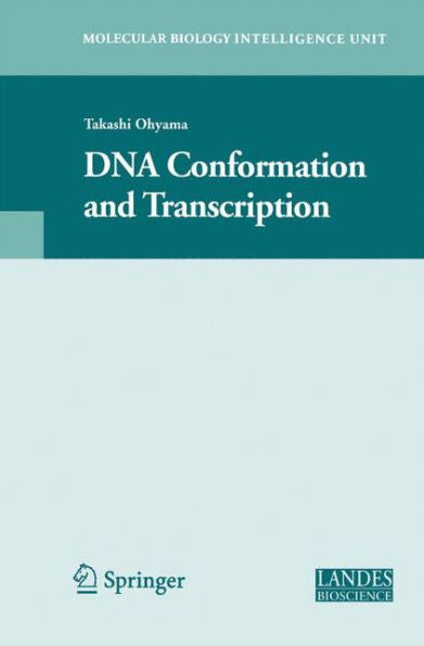 Dna Conformation And Transcription (Molecular Biology Intelligence Unit)