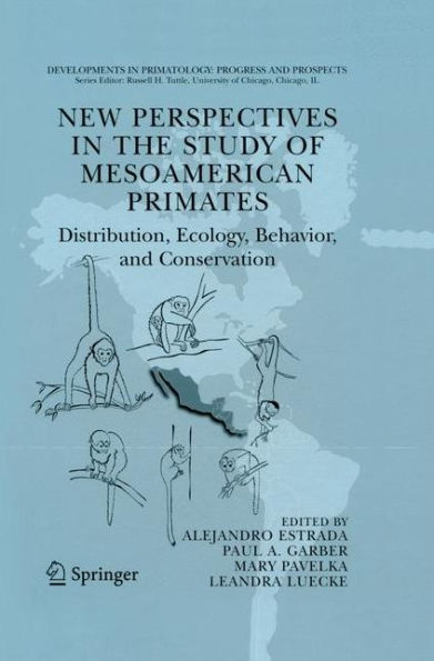 New Perspectives In The Study Of Mesoamerican Primates: Distribution, Ecology, Behavior, And Conservation (Developments In Primatology: Progress And Prospects)