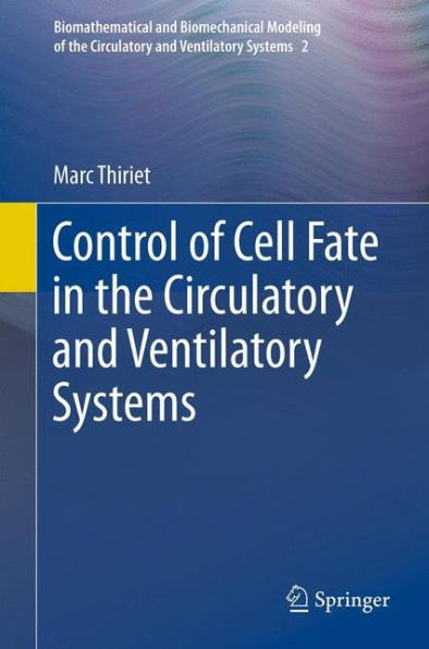 Control Of Cell Fate In The Circulatory And Ventilatory Systems (Biomathematical And Biomechanical Modeling Of The Circulatory And Ventilatory Systems, 2)