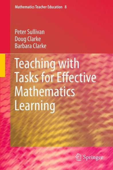 Teaching With Tasks For Effective Mathematics Learning (Mathematics Teacher Education, 9)