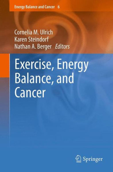 Exercise, Energy Balance, And Cancer (Energy Balance And Cancer, 6)