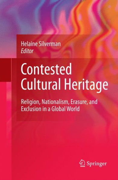 Contested Cultural Heritage: Religion, Nationalism, Erasure, And Exclusion In A Global World