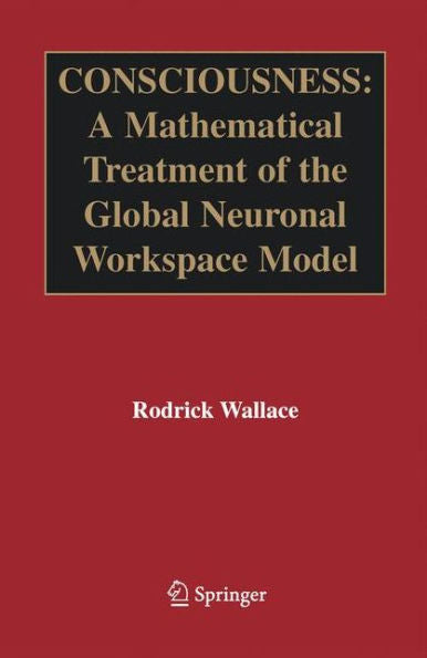 Consciousness: A Mathematical Treatment Of The Global Neuronal Workspace Model