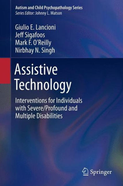 Assistive Technology: Interventions For Individuals With Severe/Profound And Multiple Disabilities (Autism And Child Psychopathology Series)