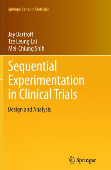 Sequential Experimentation In Clinical Trials: Design And Analysis (Springer Series In Statistics, 298)