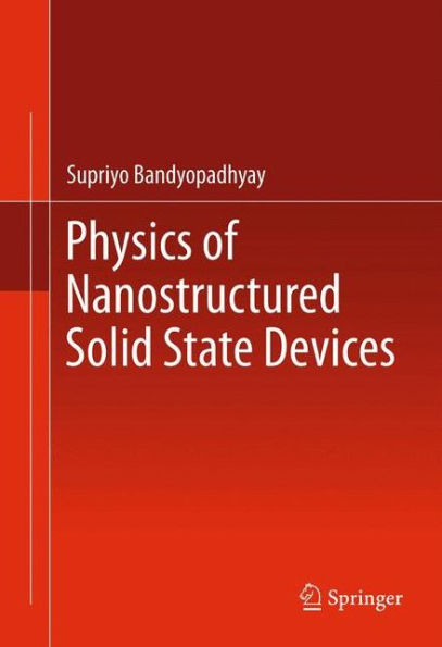 Physics Of Nanostructured Solid State Devices