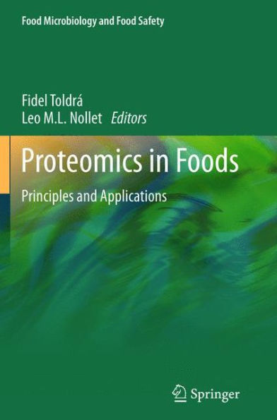 Proteomics In Foods: Principles And Applications (Food Microbiology And Food Safety)