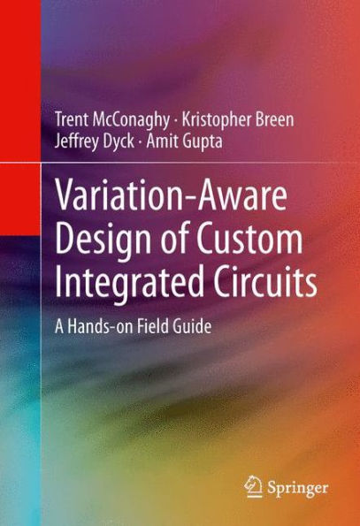 Variation-Aware Design Of Custom Integrated Circuits: A Hands-On Field Guide