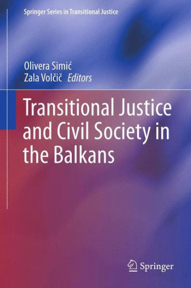 Transitional Justice And Civil Society In The Balkans (Springer Series In Transitional Justice)