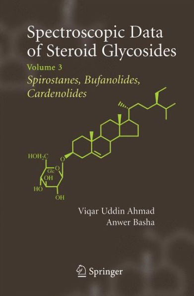 Spectroscopic Data Of Steroid Glycosides: Spirostanes, Bufanolides, Cardenolides: Volume 3