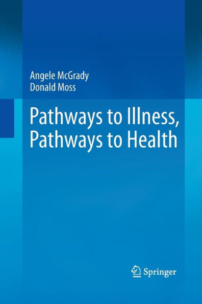 Pathways To Illness, Pathways To Health
