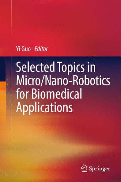 Selected Topics In Micro/Nano-Robotics For Biomedical Applications