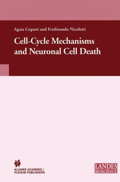 Cell-Cycle Mechanisms And Neuronal Cell Death (Neuroscience Intelligence Unit)