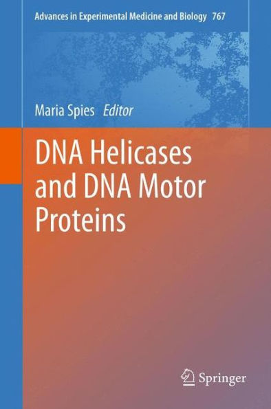 Dna Helicases And Dna Motor Proteins (Advances In Experimental Medicine And Biology, 767)