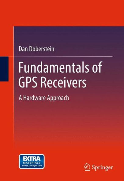 Fundamentals Of Gps Receivers: A Hardware Approach