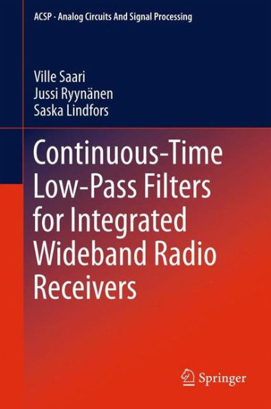 Continuous-Time Low-Pass Filters For Integrated Wideband Radio Receivers (Analog Circuits And Signal Processing)
