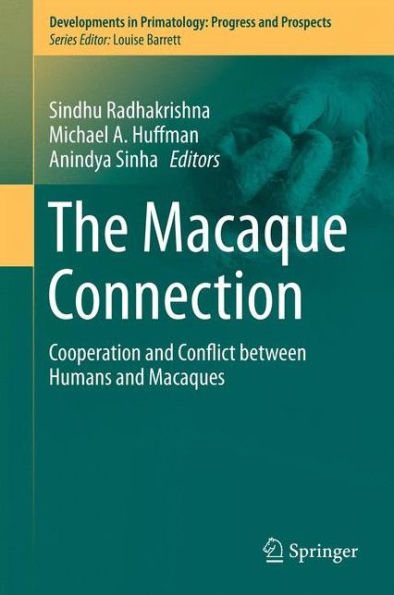 The Macaque Connection: Cooperation And Conflict Between Humans And Macaques (Developments In Primatology: Progress And Prospects, 43)