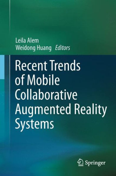 Recent Trends Of Mobile Collaborative Augmented Reality Systems