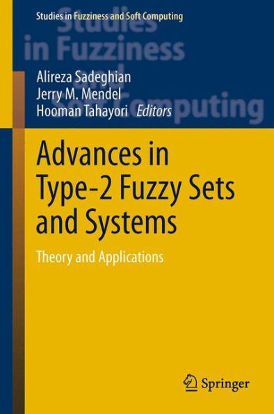 Advances In Type-2 Fuzzy Sets And Systems: Theory And Applications (Studies In Fuzziness And Soft Computing, 301)