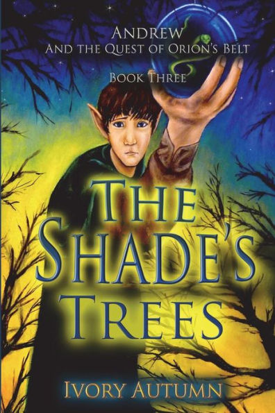 The Shade's Trees (Andrew And The Quest Of Orion's Belt)