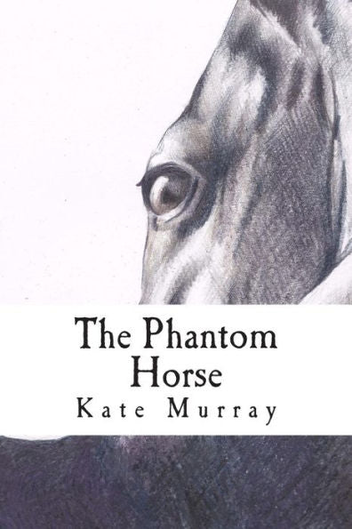 The Phantom Horse: A Selection Of Short Stories
