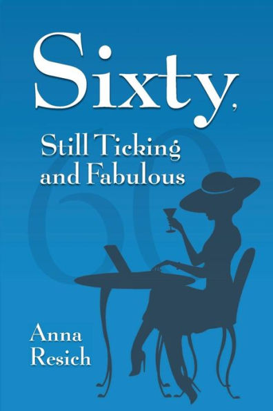 Sixty, Still Ticking And Fabulous