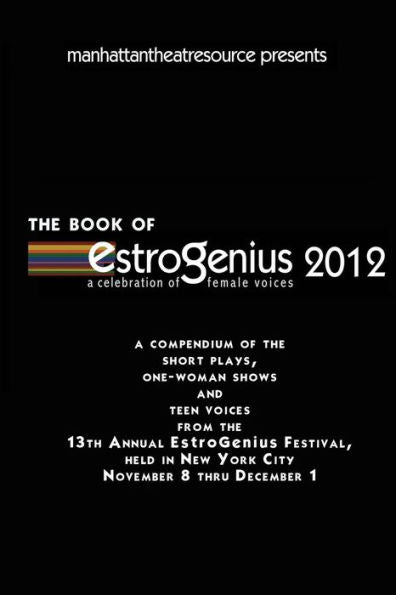 Estrogenius 2012 (The Book Of Estrogenius - The Published Plays)