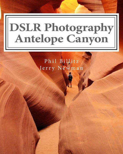 Dslr Photography - Antelope Canyon: How To Photograph Landscapes With Your Dslr