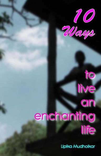10 Ways To Live An Enchanting Life
