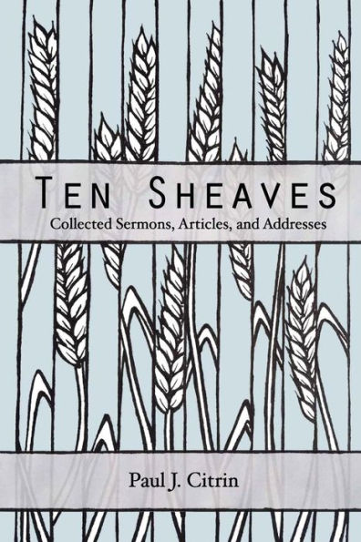Ten Sheaves: Sermons, Articles, And Addresses